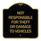 Signmission Not Responsible for Theft or Damage to Vehicles Sign, Black & Gold Alum Sign, 18" H, BG-1818-23540 A-DES-BG-1818-23540 - alternate 1